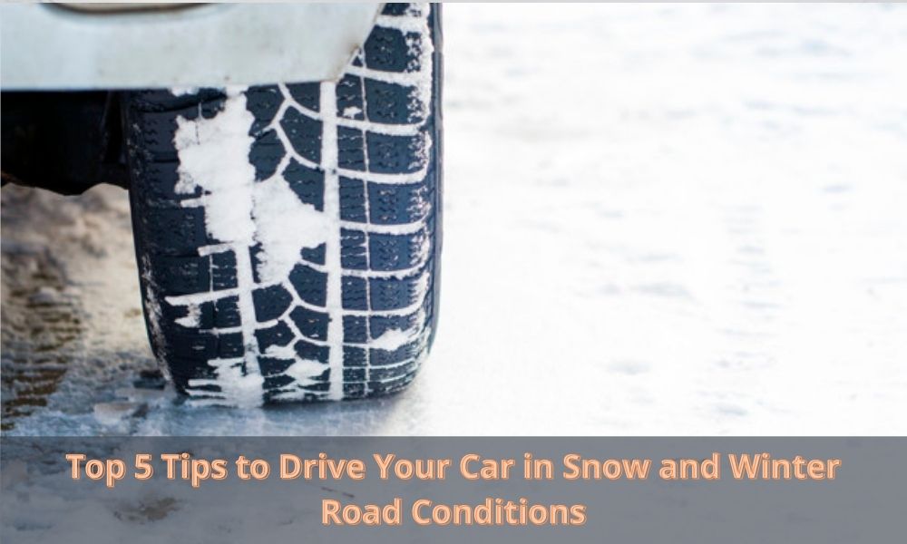Top 5 Tips to Drive Your Car in Snow and Winter Road Conditions