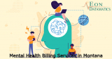 Best Mental Health Billing Services and Solutions in Montana (MT) – EON Datamatics Free Billing Software to Revenue Cycle Management.
