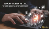 Blockchain in Retail Market Worth $25.8 Billion by 2029