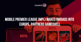 Mobile Premier League (MPL) Makes Inroads Into Europe, Partners Gameduell