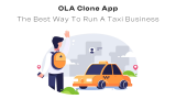 OLA Clone App – The Best Way To Run A Taxi Business