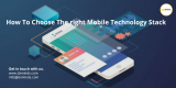 How To Choose The right Mobile Technology Stack