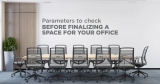 Parameters to check before finalizing a space for your Office