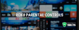 Flashget Helps Set Up Parental Controls on Roku