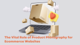 The Vital Role of Product Photography for Ecommerce Websites