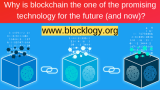 Why is blockchain the one of the promising technology for the future (and now)?